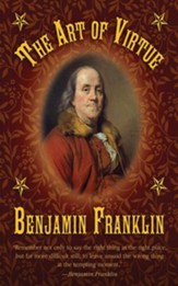 The Art of Virtue: Ben Franklin's Formula for Successful Living - eBook