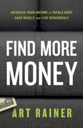 Find More Money: Increase Your Income to Tackle Debt, Save Wisely, and Live Generously - eBook