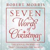 Seven Words of Christmas: The Joyful Prophecies That Changed the World - eBook