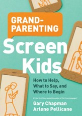 Grandparenting Screen Kids: How to Help, What to Say, and Where to Begin - eBook