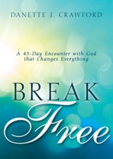 Break Free: A 45-Day Encounter with God that Changes Everything - eBook