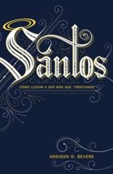 Santos: Como llegar a ser mas que cristianos - eBook