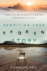 Rewriting Your Broken Story: The Power of an Eternal Perspective - eBook