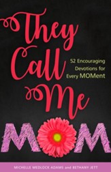 They Call Me Mom: 52 Encouraging Devotions for Every Moment - eBook