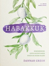 Habakkuk: Remembering God's Faithfulness When He Seems Silent - eBook