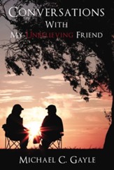 Conversations With My Unbelieving Friend - eBook