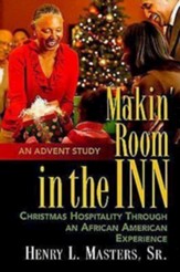 Makin' Room in the Inn: Christmas Hospitality Through an African American Experience - eBook