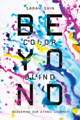Beyond Colorblind: Redeeming Our Ethnic Journey - eBook