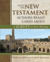 What the New Testament Authors Really Cared About: A Survey of Their Writings - eBook