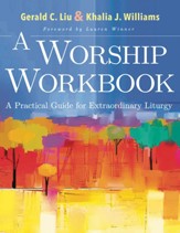 A Worship Workbook: A Practical Guide for Extraordinary Christian Liturgy - eBook