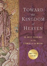 Toward the Kingdom of Heaven: 40 Daily Readings on the Sermon on the Mount - eBook