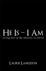 He Is - I Am: Living out of My Identity in Christ - eBook