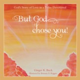 But God... Chose You!: God's Story of Love in a 7-Day Devotional - eBook