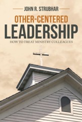 Other-Centered Leadership: How to Treat Ministry Colleagues - eBook