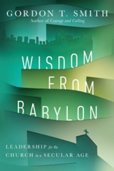 Wisdom from Babylon: Leadership for the Church in a Secular Age - eBook