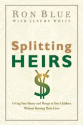Splitting Heirs: Giving Your Money and Things to Your Children Without Ruining Their Lives - eBook