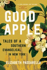 Good Apple: Tales of a Southern Evangelical in New York - eBook