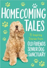 Homecoming Tales: 15 Inspiring Stories from Old Friends Senior Dog Sanctuary - eBook