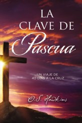 La clave de Pascua: Una jornada de 40 dias a la cruz - eBook