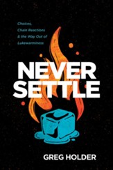 Never Settle: Choices, Chain Reactions, and the Way Out of Lukewarminess - eBook