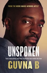 Unspoken: Toxic Masculinity and How I Faced the Man Within the Man - eBook