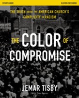The Color of Compromise Study Guide: The Truth about the American Church's Complicity in Racism - eBook