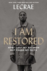 I Am Restored: How I Lost My Religion but Found My Faith - eBook