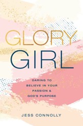 Glory Girl: Daring to Believe in Your Passion and God's Purpose - eBook
