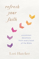 Refresh Your Faith: Uncommon Devotions from Every Book of the Bible - eBook