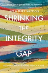 Shrinking the Integrity Gap: Between What Leaders Preach and Live - eBook
