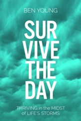 Survive the Day: Thriving in the Midst of LIfe's Storms - eBook