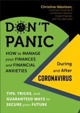 Don't Panic! How to Manage your Finances-and Financial Anxieties-During and After Coronavirus: Tips, tricks, and guaranteed ways to secure your future - eBook