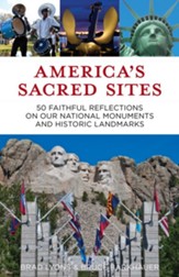 America's Sacred Sites: 50 Faithful Reflections on Our National Monuments and Historic Landmarks - eBook