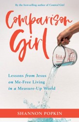 Comparison Girl: Lessons from Jesus on Me-Free Living in a Measure-Up World - eBook