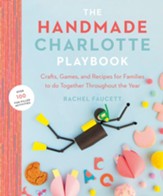 The Handmade Charlotte Playbook: Crafts, Games and Recipes for Families to do Together Throughout the Year - eBook