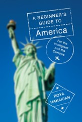 A Beginner's Guide to America: For the Immigrant and the Misinformed - eBook