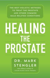 Healing the Prostate: The Best Holistic Methods to Treat the Prostate and Other Common Male-Related Conditions - eBook