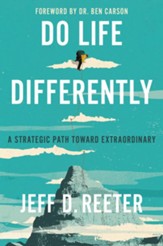 Do Life Differently: A Strategic Path to the Extraordinary hardcover