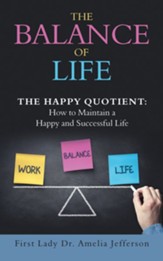 The Balance of Life: The Happy Quotient: How to Maintain a Happy and Successful Life - eBook