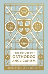 The Future of Orthodox Anglicanism - eBook