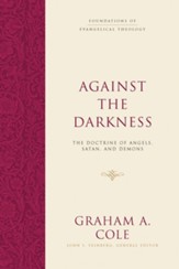 Against the Darkness: The Doctrine of Angels, Satan, and Demons - eBook