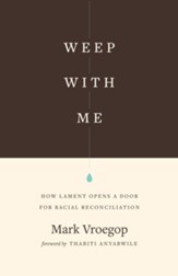 Weep with Me: How Lament Opens a Door for Racial Reconciliation - eBook