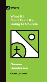 What If I Don't Feel Like Going to Church? - eBook