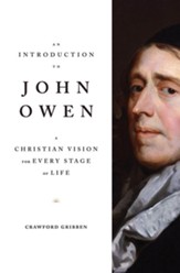 An Introduction to John Owen: A Christian Vision for Every Stage of Life - eBook