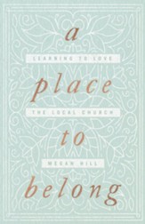 A Place to Belong: Learning to Love the Local Church - eBook