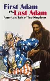 First Adam vs. Last Adam: America's Tale Of Two Kingdoms - eBook