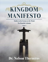 Kingdom Manifesto (Volume 1): Studies on the Sermon on the Mount: The Beautiful Attitudes - eBook