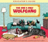 The One and Only Wolfgang Educator's Guide: From pet rescue to one big happy family / Digital original - eBook