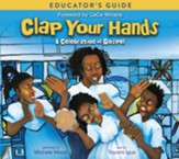 Clap Your Hands Educator's Guide: A Celebration of Gospel / Digital original - eBook