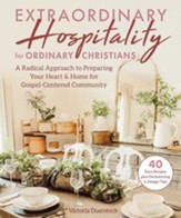 Biblical Hospitality: Design, Organize, and Decorate Your Home for Gospel-Centered Community - eBook